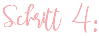 Schritt 4 Schritt 4