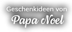 Geschenkideen von Papa Noel Geschenkideen von Papa Noel
